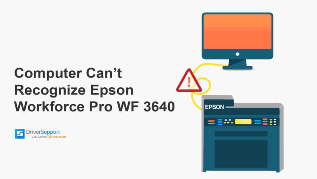 PC can't recognize Epson Workforce Pro WF 3640 PC can't recognize Epson Workforce Pro WF 3640