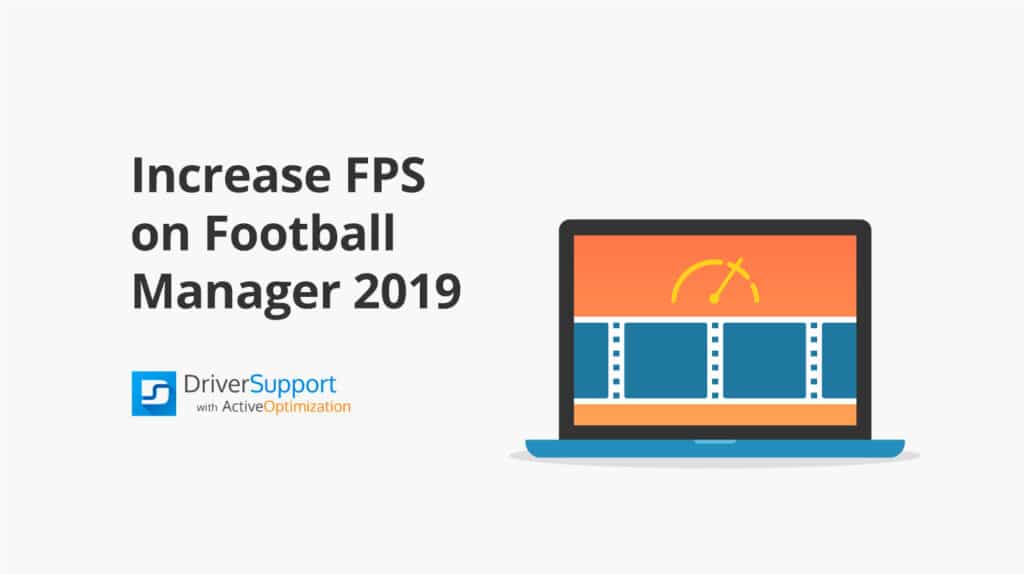 Increase FPS on FM 2019 Increase FPS on Football Manager 2019